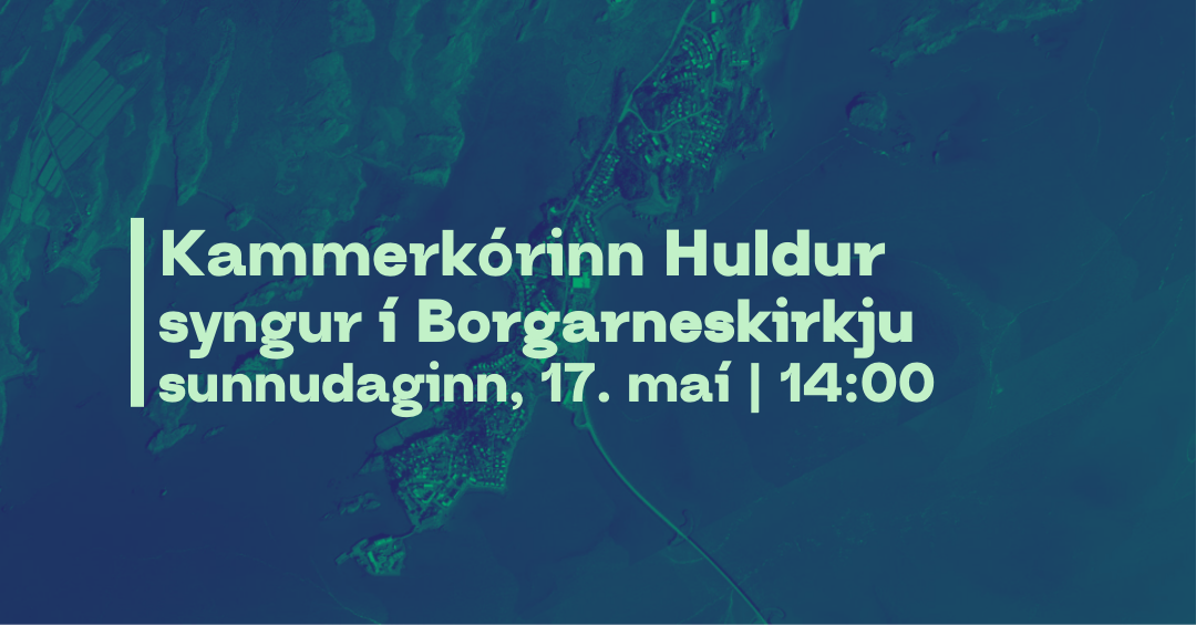 Kammerkórinn Huldur syngur í Borgarneskirkju